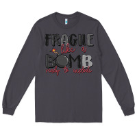 Smoke fragile like a bomb ready to explode Long Sleeve Tee - MaliasSmallBusiness