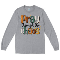 Heather Grey pray throthe chaos Long Sleeve Tee - MaliasSmallBusiness