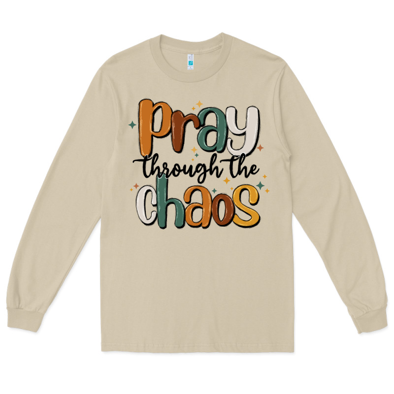 Pray Throthe Chaos Long Sleeve Tee by MaliasSmallBusiness | Teevron