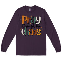 Plum pray throthe chaos Long Sleeve Tee - MaliasSmallBusiness