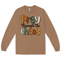 Toasted Coconut pray throthe chaos Long Sleeve Tee - MaliasSmallBusiness