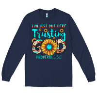 Navy i m just out here trusting god proverbs 3 5,6 Long Sleeve Tee - JahusDesignShop