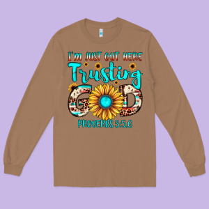 I M Just Out Here Trusting God Proverbs 3 5,6 Long Sleeve Tee Designed By Jahusdesignshop