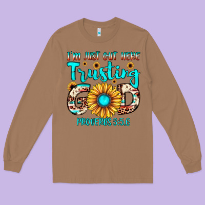 I M Just Out Here Trusting God Proverbs 3 5,6 Long Sleeve Tee Designed By Jahusdesignshop