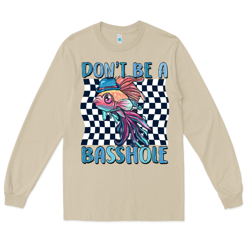 Dont Be A Basshole Long Sleeve Tee by MaliasSmallBusiness | Teevron
