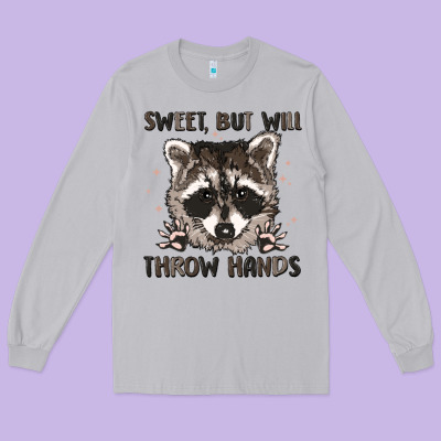 Sweet But Will Throw Hands Long Sleeve Tee Designed By Maliassmallbusiness