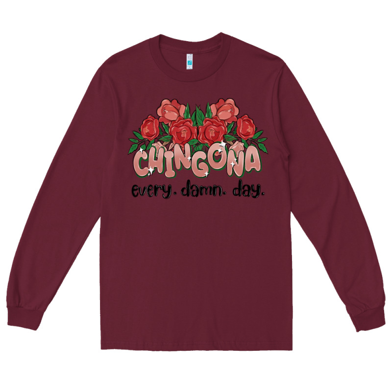 Chingona Every Damn Day Long Sleeve Tee by MaliasSmallBusiness | Teevron