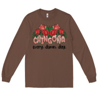 Chestnut chingona every damn day Long Sleeve Tee - MaliasSmallBusiness