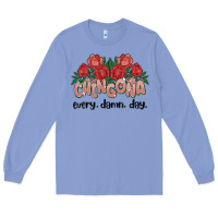 Colony Blue chingona every damn day Long Sleeve Tee - MaliasSmallBusiness