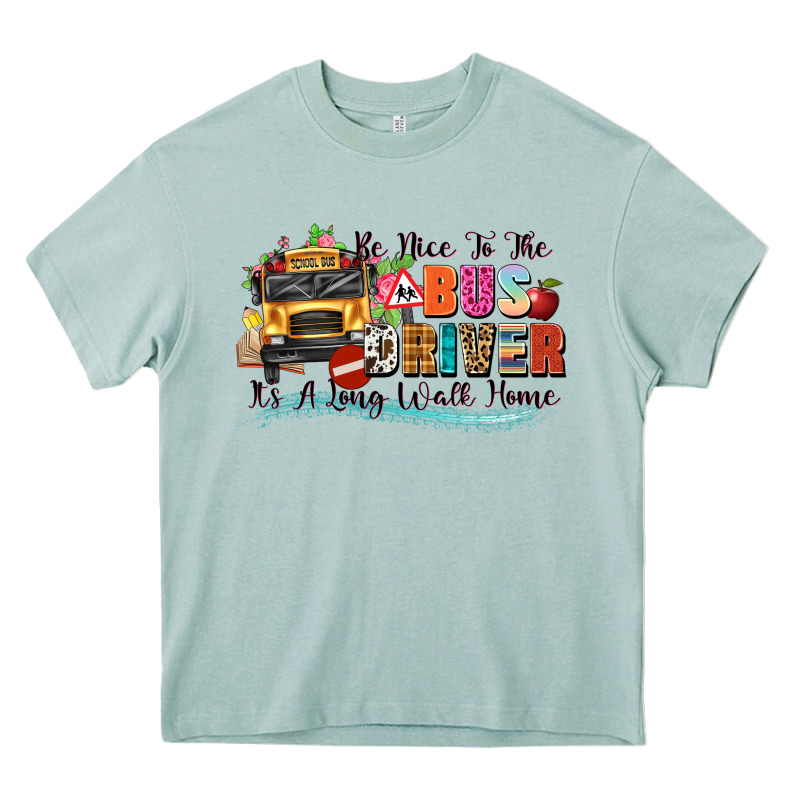 Be Nice To The Bus Driver Its A Long Walk Home Heavy Core Tee by texasbilliewilder | Teevron
