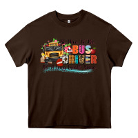 Chocolate Brown be nice to the bus driver its a long walk home Heavy Core Tee - texasbilliewilder
