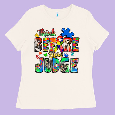 Think Before You Judge Autism Ladies Tee Designed By Zillion Design Studio