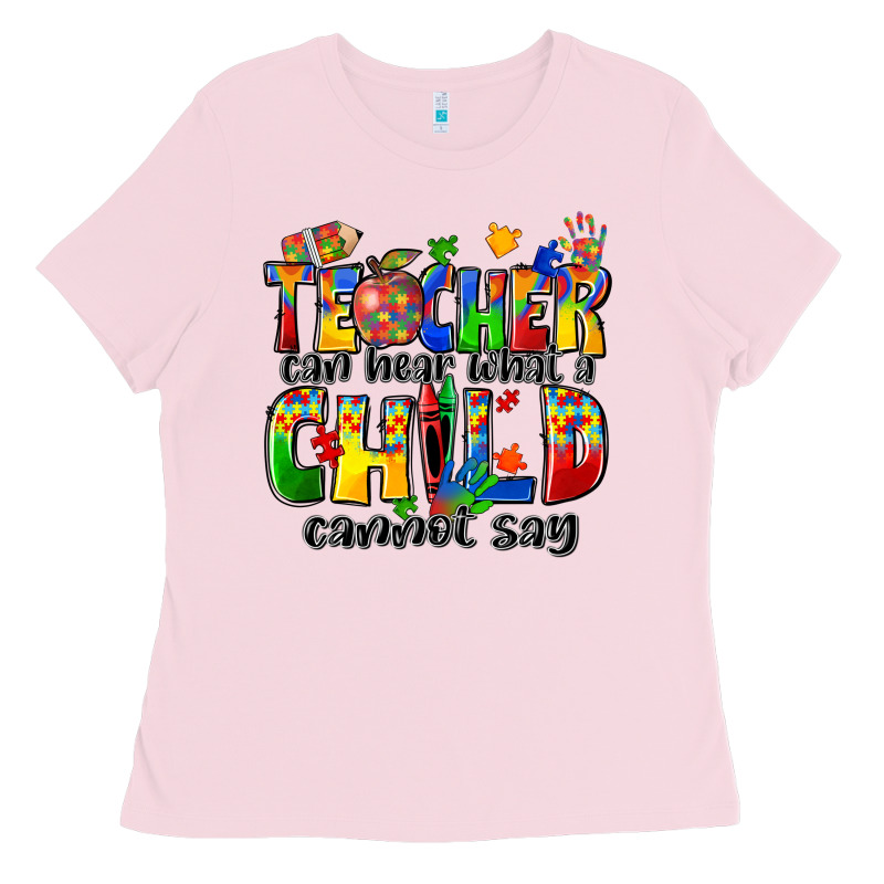 Teacher Can Hear What A Child Cannot Say Ladies Tee by Zillion Design Studio | Teevron