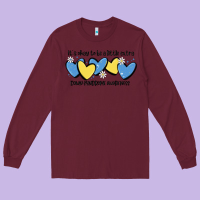 It's Okay To Be Little Extra Down Syndrome Awarene Long Sleeve Tee Designed By Maliassmallbusiness