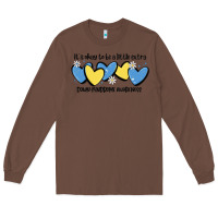 Chestnut it's okay to be little extra down syndrome awarene Long Sleeve Tee - MaliasSmallBusiness