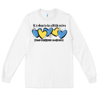 White it's okay to be little extra down syndrome awarene Long Sleeve Tee - MaliasSmallBusiness