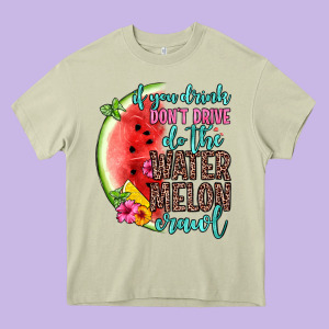 If You Drink Don T Drive Do The Watermelon Crawl Heavy Core Tee Designed By Zillion Design Studio