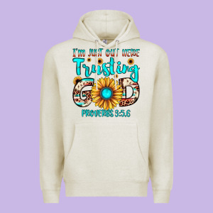 I M Just Out Here Trusting God Proverbs 3 5,6 Premium Hoodie Designed By Jahusdesignshop