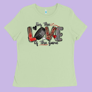 For The Love Of The Game Hockey Ladies Tee Designed By Zillion Design Studio
