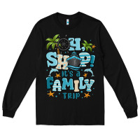 Black oh ship its a family trip Long Sleeve Tee - MaliasSmallBusiness
