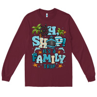 Burgundy oh ship its a family trip Long Sleeve Tee - MaliasSmallBusiness