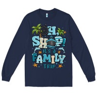 Navy oh ship its a family trip Long Sleeve Tee - MaliasSmallBusiness