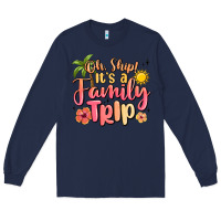 Navy oh ship its a family trip summer vacation Long Sleeve Tee - MaliasSmallBusiness