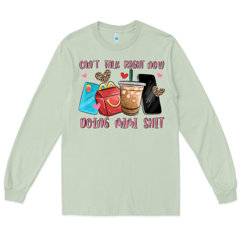 Can't Talk Right Now Doing Mimi Shit Long Sleeve Tee by MaliasSmallBusiness | Teevron