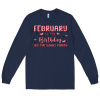 Navy february is my birthday yes the whole month malia Long Sleeve Tee - MaliasSmallBusiness