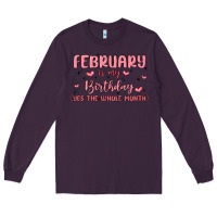 Plum february is my birthday yes the whole month malia Long Sleeve Tee - MaliasSmallBusiness