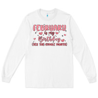 White february is my birthday yes the whole month malia Long Sleeve Tee - MaliasSmallBusiness