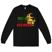 Black whatever you do keep moving forward martin luther Long Sleeve Tee - MaliasSmallBusiness