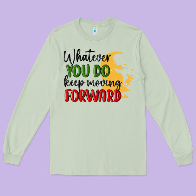 Whatever You Do Keep Moving Forward Martin Luther Long Sleeve Tee Designed By Maliassmallbusiness