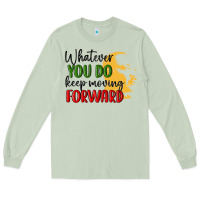 Matcha whatever you do keep moving forward martin luther Long Sleeve Tee - MaliasSmallBusiness