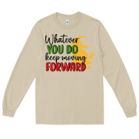 Mushroom whatever you do keep moving forward martin luther Long Sleeve Tee - MaliasSmallBusiness
