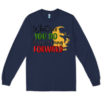 Navy whatever you do keep moving forward martin luther Long Sleeve Tee - MaliasSmallBusiness