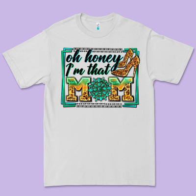 Oh Honey I'm That Mom Premium Tee Designed By Zillion Design Studio