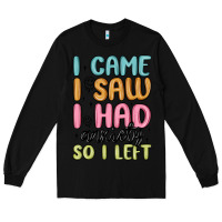 Black i came i saw i had anxiety so i left Long Sleeve Tee - MaliasSmallBusiness