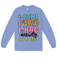 Colony Blue i came i saw i had anxiety so i left Long Sleeve Tee - MaliasSmallBusiness