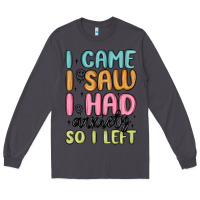Smoke i came i saw i had anxiety so i left Long Sleeve Tee - MaliasSmallBusiness