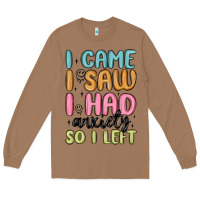 Toasted Coconut i came i saw i had anxiety so i left Long Sleeve Tee - MaliasSmallBusiness