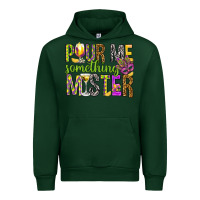 Forest Green Pour me something mister Marri Gras Urban Hoodie - HowdyJamesFarm