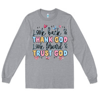 Heather Grey look back and thank god look forward and trust god Long Sleeve Tee - MaliasSmallBusiness