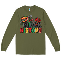 Army Green we are black history Long Sleeve Tee - MaliasSmallBusiness