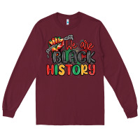 Burgundy we are black history Long Sleeve Tee - MaliasSmallBusiness