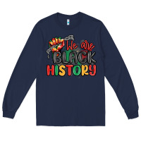 Navy we are black history Long Sleeve Tee - MaliasSmallBusiness
