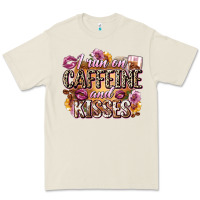 I Run On Caffeine And Kisses Premium Tee | Teevron