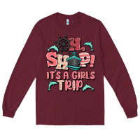 Burgundy oh ship it's a girls trip Long Sleeve Tee - MaliasSmallBusiness
