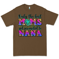 Cacao only the best moms get promoted to nana Premium Tee - Zillion Design Studio