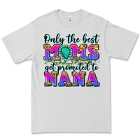 Dove Grey only the best moms get promoted to nana Premium Tee - Zillion Design Studio